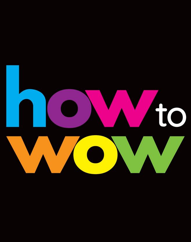 HOW to WOW 2025